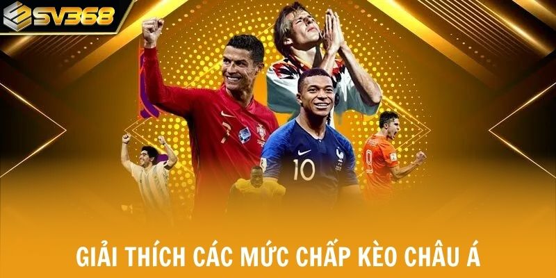 Giải thích các mức chấp kèo châu á dễ hiểu