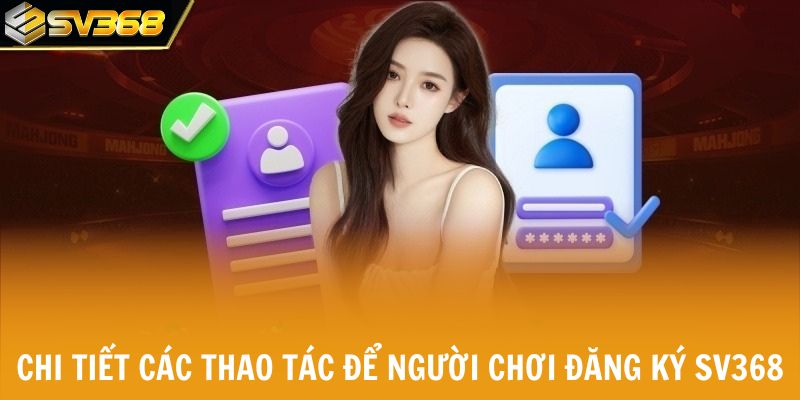 Chi tiết các thao tác để người chơi đăng ký SV368