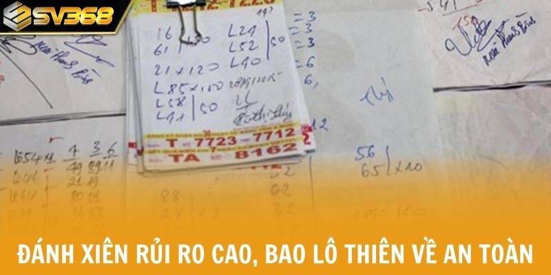 Đánh xiên rủi ro cao, bao lô thiên về an toàn