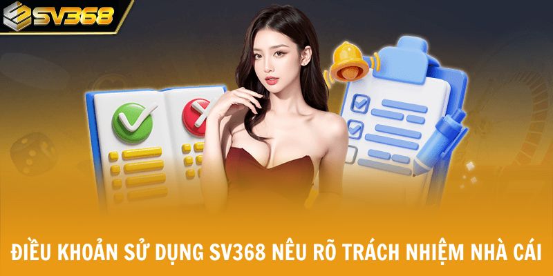 Điều khoản sử dụng SV368 nêu rõ trách nhiệm nhà cái