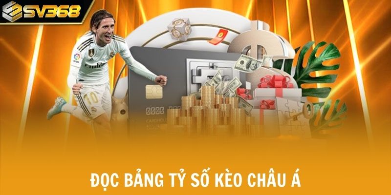 Đọc bảng tỷ số kèo châu Á để chọn cửa giá trị
