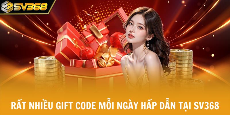 Rất nhiều gift code mỗi ngày hấp dẫn tại SV368
