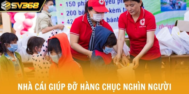 SV368 làm từ thiện đã giúp đỡ hàng chục nghìn người