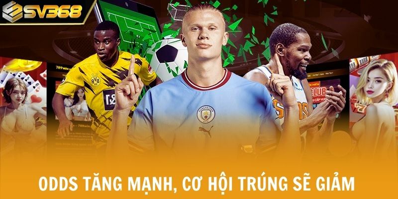Khi tổng odds tăng mạnh, cơ hội trúng sẽ giảm 