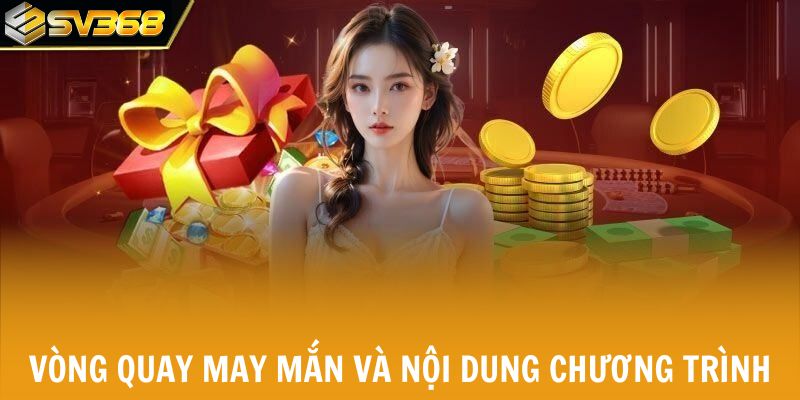 Vòng quay may mắn và nội dung chương trình